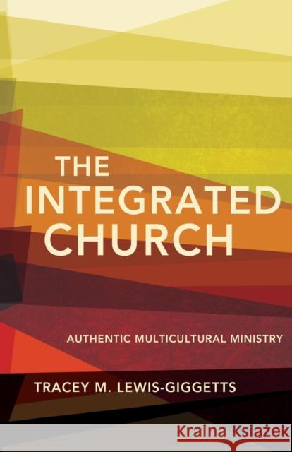 The Integrated Church Tracey M Lewis-Giggetts 9780834127241