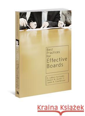 Best Practices for Effective Boards E. LeBron Fairbanks Dwight M. Gunte James R. Couchenour 9780834128347