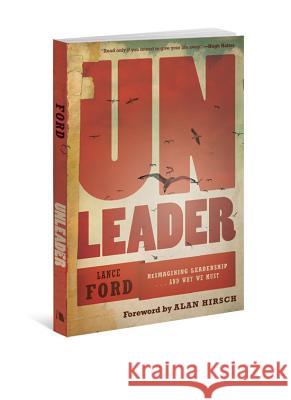 Unleader: Reimagining Leadership...and Why We Must  9780834128859 Beacon Hill Press