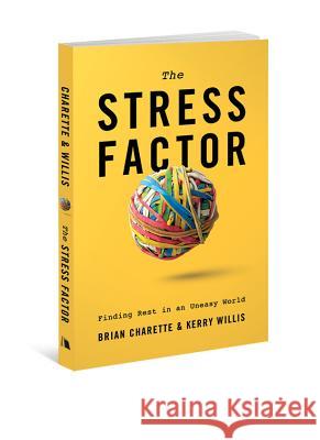 Stress Factor: Finding Rest in an Uneasy World Charette, Brian 9780834130029