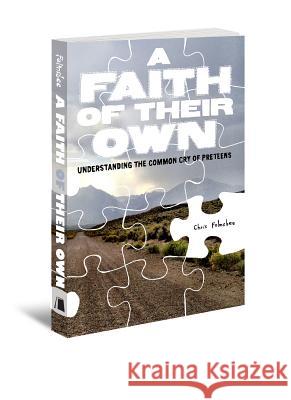 Faith of Their Own: Understanding the Common Cry of Preteens Folmsbee, Chris 9780834130142 Beacon Hill Press