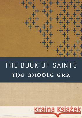 The Book of Saints: The Middle Era Al Truesdale 9780834132191 Beacon Hill Press