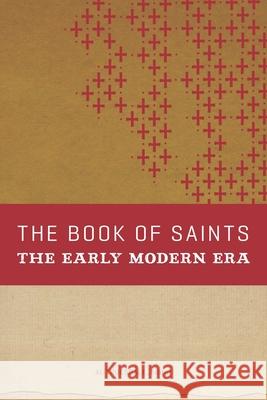 The Book of Saints: The Early Modern Era Al Truesdale 9780834135338 Beacon Hill Press of Kansas City