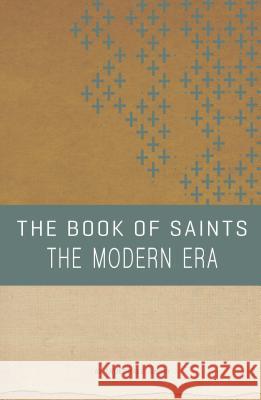 The Book of Saints: The Modern Era Al Truesdale 9780834136250 Beacon Hill Press of Kansas City