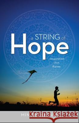 A String of Hope: Inspiration from Korea Min-Gyu Sin 9780834136496 Beacon Hill Press of Kansas City