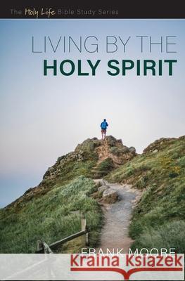 Living by the Holy Spirit Frank Moore 9780834140295