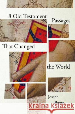 8 Old Testament Passages That Changed the World Joseph Bentz 9780834140318 Foundry Publishing