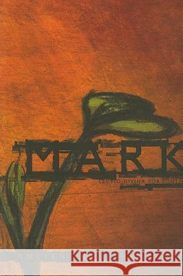 Mark: Lectio Divina for Youth Jim Moretz Mike Wonch 9780834150157 Barefoot Ministries