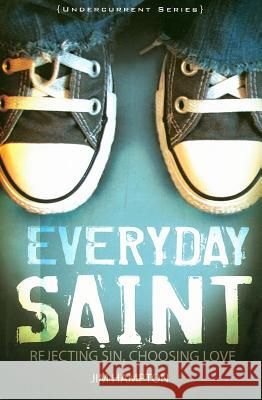 Everyday Saint: Rejecting Sin, Choosing Love Jim Hampton 9780834150188