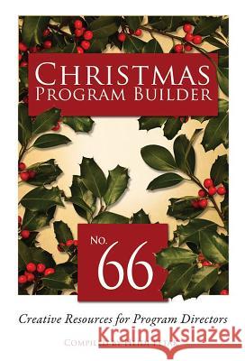 Christmas Program Builder #66: Creative Resources for Program Directors Heidi Petak 9780834182622 Lillenas Publishing Company