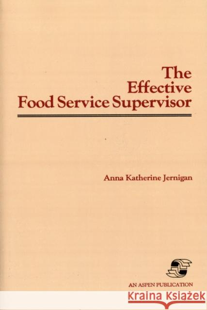 Effective Food Svc Supervisor Jernigan, Anna Katherine 9780834200678 Aspen