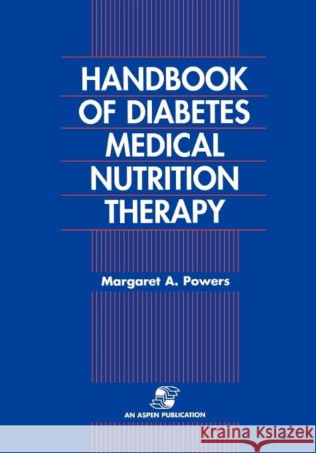 Handbook of Diabetes Medical Nutrition Therapy 2e Powers, Margaret A. 9780834206311 Jones & Bartlett Publishers