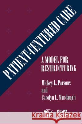 Patient Centered Care (Paper) Parsons, Mickey L. 9780834209831 Aspen Publishers