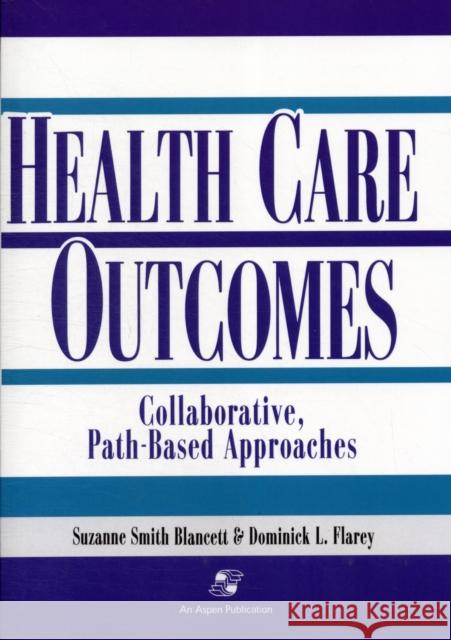 Health Care Outcomes Blancett, Suzanne Smith 9780834211377 Jones & Bartlett Publishers