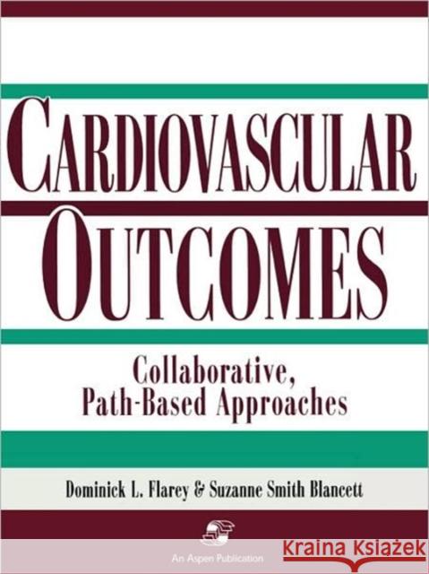 Cardiovascular Outcomes: Collaborative Path Based Appr Blancett, Suzanne Smith 9780834211384 Aspen Publishers