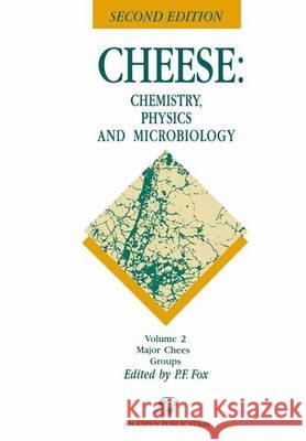 Cheese: Chemistry, Physics and Microbiology: Volume 2 Major Cheese Groups Fox, Patrick F. 9780834213395 Springer Us