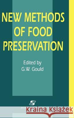 New Methods of Food Preservation G. W. Gould Grahame W. Gould 9780834213418 Aspen Publishers