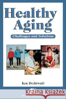Healthy Aging Dychtwald, Ken 9780834213630 Aspen Publishers