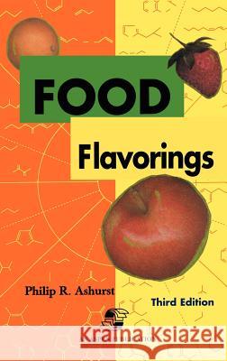 Food Flavorings Philip R. Ashurst P. R. Ashurst 9780834216211 Kluwer Academic/Plenum Publishers