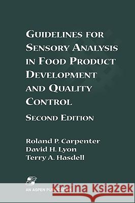 Guidelines for Sensory Analysis in Food Product Development and Quality Control Roland P. Carpenter David H. Lyon Terry A. Hasdell 9780834216426 Kluwer Academic/Plenum Publishers