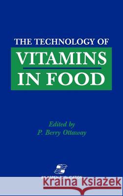 Technology of Vitamins in Food P. Berry Ottaway 9780834216815
