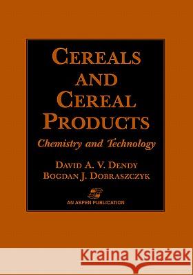 Cereals and Cereal Products: Technology and Chemistry David A. Dendy Bogdan J. Dobraszczyk Bogdan J. Dobraszczyk 9780834217676 Aspen Publishers