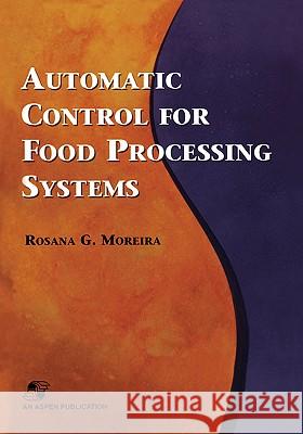 Automatic Control for Food Processing Systems Rosana G. Moreira 9780834217812 Aspen Publishers