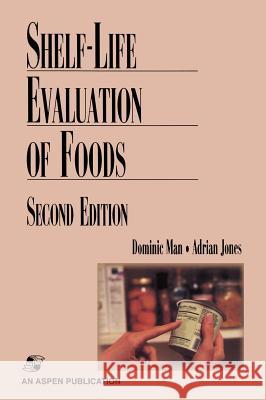 Shelf Life Evaluation of Foods C. M. D. Man Adrian A. Jones A. A. Jones 9780834217829