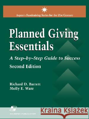 Planned Giving Essentials Richard D Barrett, Molly E Ware, Molly E Ware 9780834219052 Aspen Publishers Inc.,U.S.