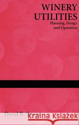 Winery Utilities: Planning, Design and Operation Storm, David R. 9780834219816