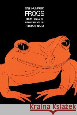 One Hundred Frogs: From Renga to Haiku to English Sato, Hiroaki 9780834801769