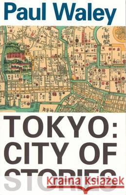 Tokyo: City Of Stories Waley, Paul 9780834802278 Weatherhill