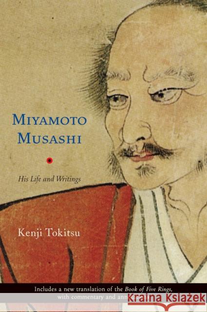 Miyamoto Musashi: His Life and Writings Kenji Tokitsu Sherab Chodzin Kohn 9780834805675