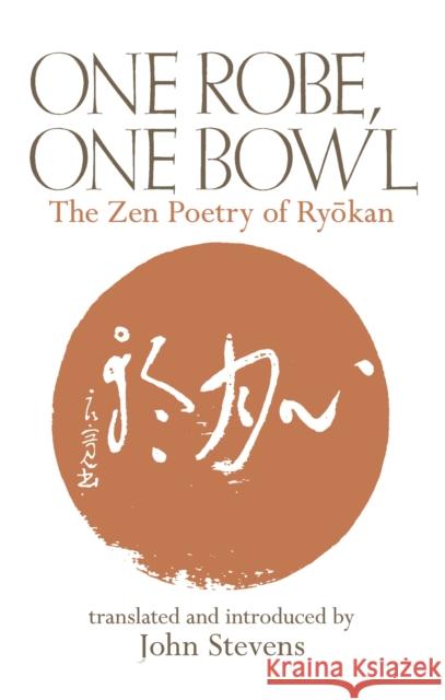 One Robe, One Bowl: The Zen Poetry of Ryokan John Stevens 9780834805705 Weatherhill