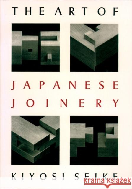 The Art of Japanese Joinery Seike, Kiyosi 9780834815162