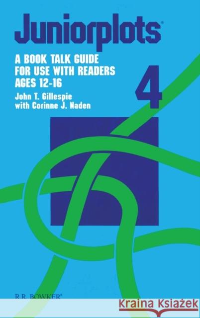 Juniorplots: Volume 4. a Book Talk Guide for Use with Readers Ages 12-16 Gillespie, John T. 9780835231671 Libraries Unlimited