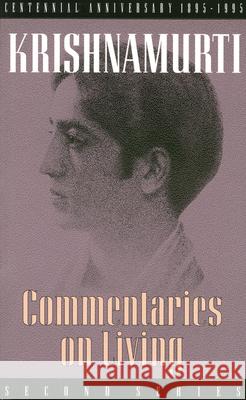 Commentaries on Living: Second Series Jiddu Krishnamurti J. Krishnamurti D. Rajagopal 9780835604154 Quest Books (IL)