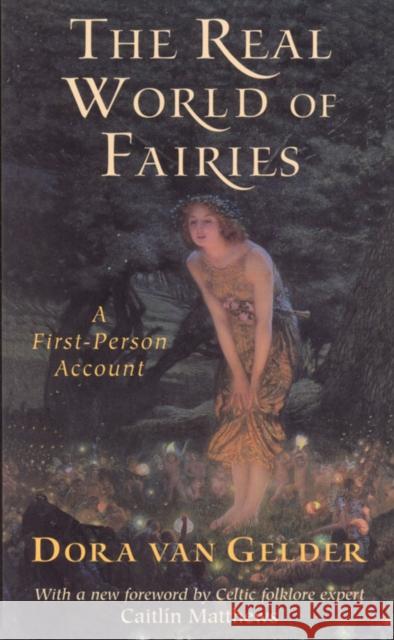 The Real World of Fairies: A First-Person Account Van Gelder Kunz, Dora 9780835607797 Quest Books (IL)