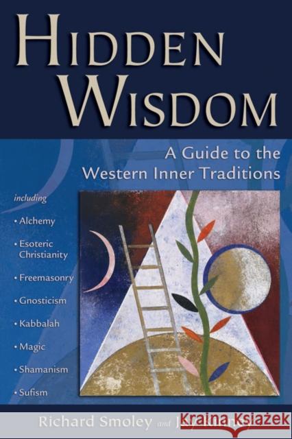 Hidden Wisdom: A Guide to the Western Inner Traditions Richard Smoley Jay Kinney 9780835608442 Quest Books (IL)