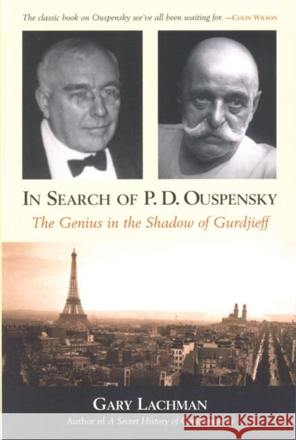 In Search of P. D. Ouspensky: The Genius in the Shadow of Gurdjieff Lachman, Gary 9780835608480