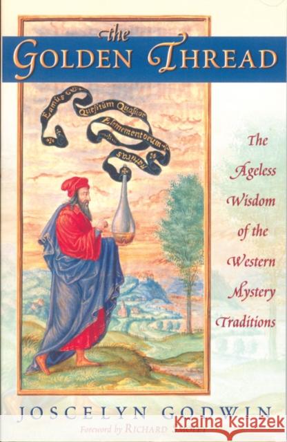 The Golden Thread: The Ageless Wisdom of the Western Mystery Traditions Godwin, Joscelyn 9780835608602 Quest Books,U.S.