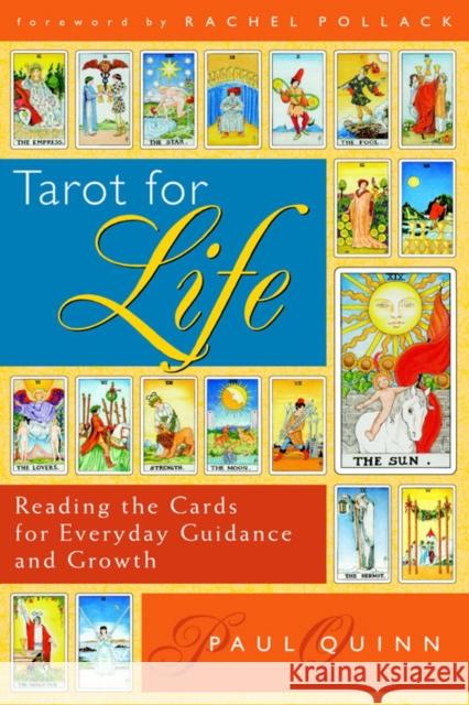 Tarot for Life: Reading the Cards for Everyday Guidance and Growth Quinn, Paul 9780835608794 Quest Books (IL)