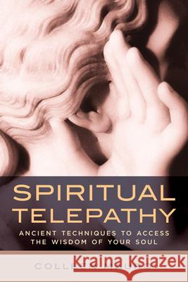 Spiritual Telepathy: Ancient Techniques to Access the Wisdom of Your Soul Colleen Mauro 9780835609319