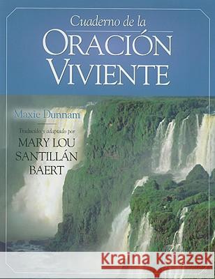 Cuaderno de la Oracion Viviente = Workbook of Living Prayer Maxie D. Dunnam 9780835809771 Upper Room Books