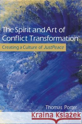 The Spirit and Art of Conflict Transformation Porter, Thomas 9780835810265