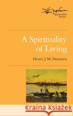 A Spirituality of Living Nouwen, Henri J. M. 9780835810883 Upper Room Books