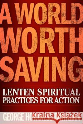 A World Worth Saving: Lenten Spiritual Practices for Action George Hovaness Donigian 9780835812115