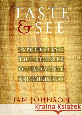 Taste & See: Experiencing the Stories of Advent and Christmas Jan Johnson 9780835813549 Upper Room Books