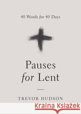 Pauses for Lent: 40 Words for 40 Days Trevor Hudson 9780835815048