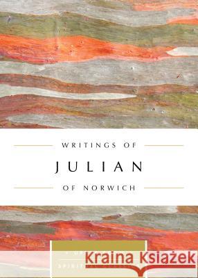 Writings of Julian of Norwich Julian of Norwich                        Keith Beasley-Topliffe 9780835816519 Upper Room Books